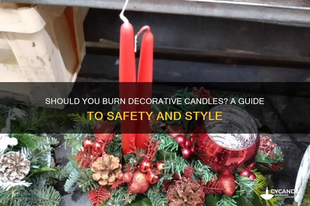 do you burn decorative candles