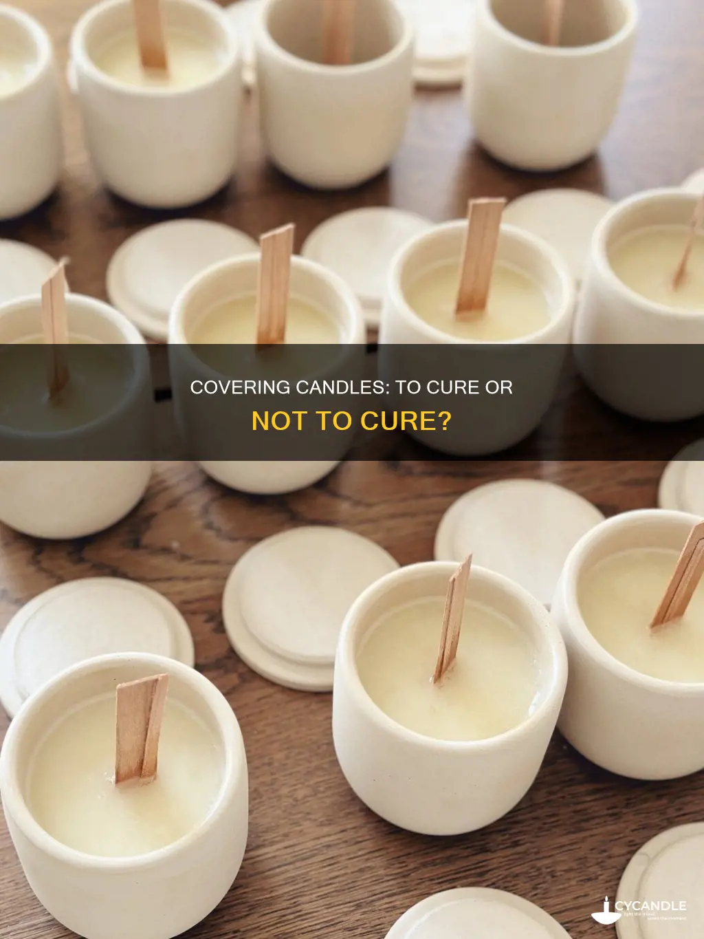 do you cover candles while they cure