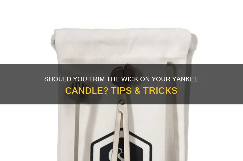 do you cut the wick on a yankee candle
