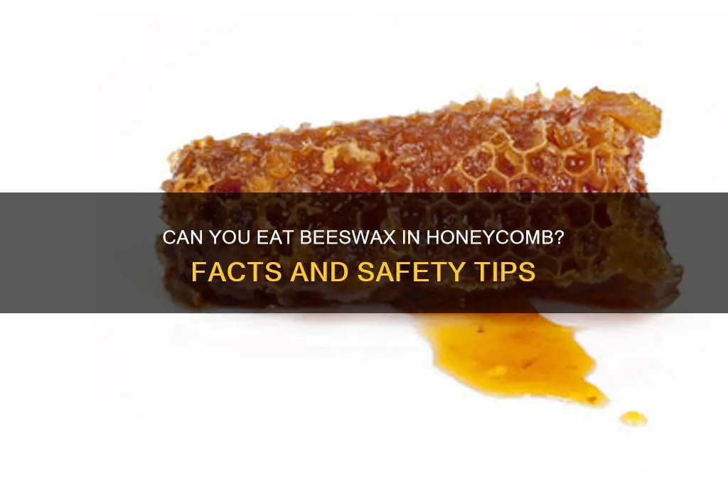 do you eat the beeswax in honeycomb