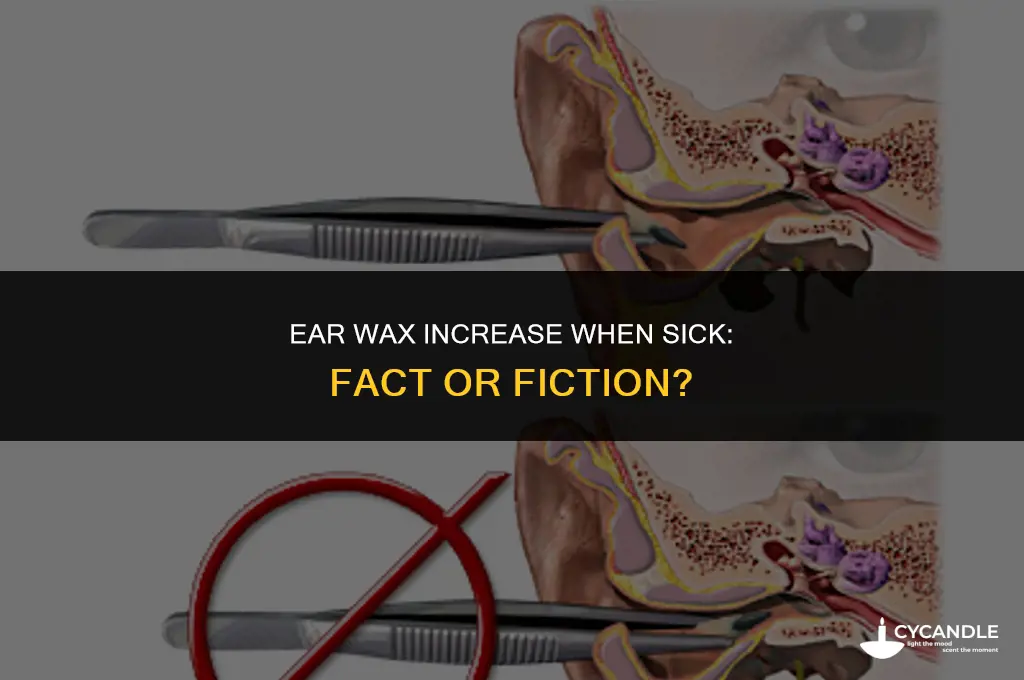 do you get more ear wax when sick