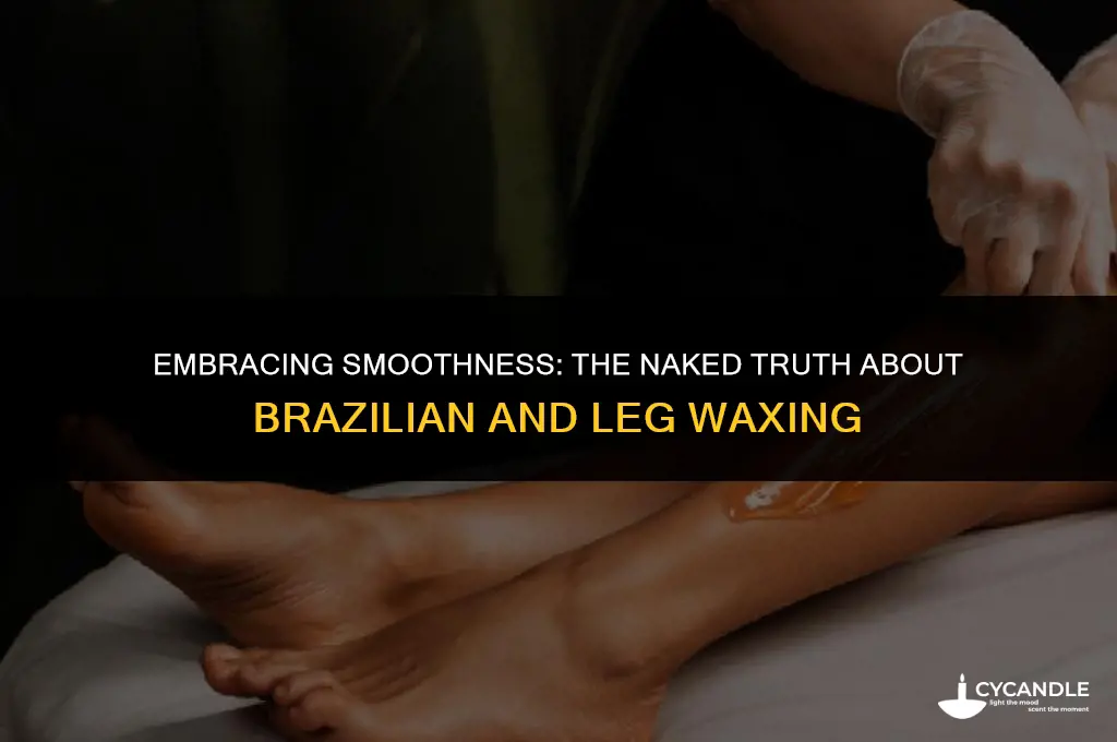 do you get naked for a brazillion and leg wax