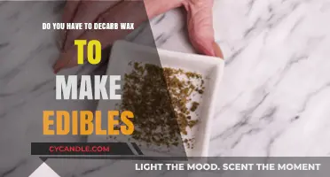 Decarbing Wax for Edibles: Essential Step or Optional Process?