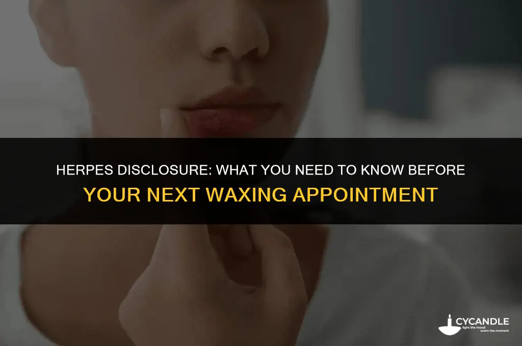 do you have to disclose herpes when you get waxed