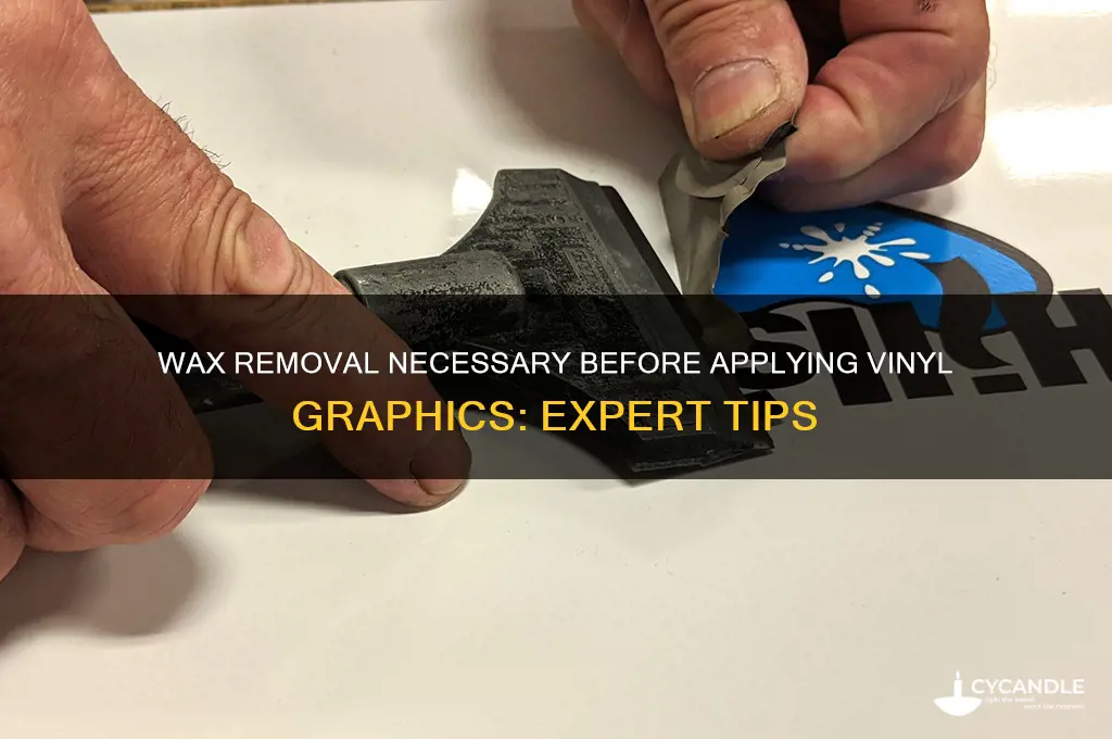 do you have to remove wax before applying vynil graphics