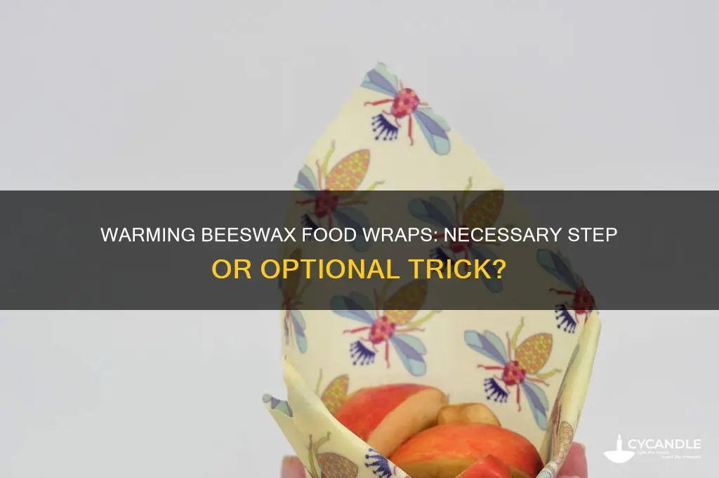 do you have to warm up beeswax food storage wraps