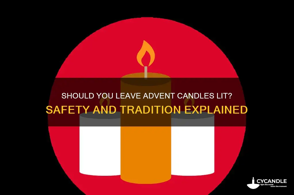 do you leave advent candles lit