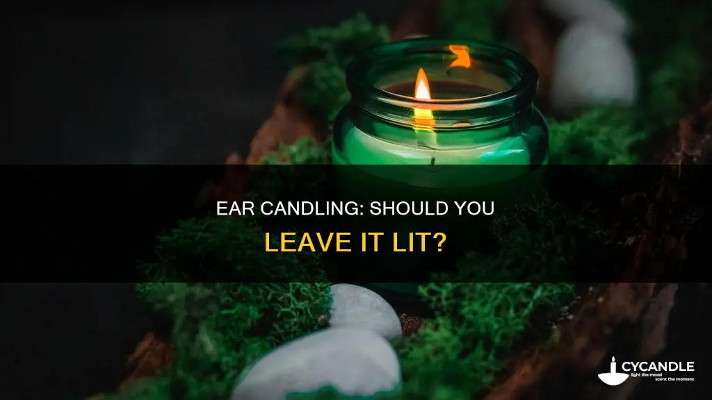 do you leave an ear candle lit
