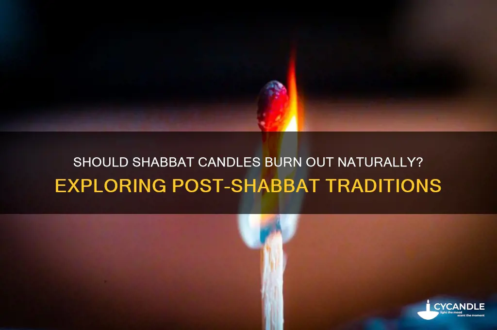 do you let the candles burn out after shabbat end