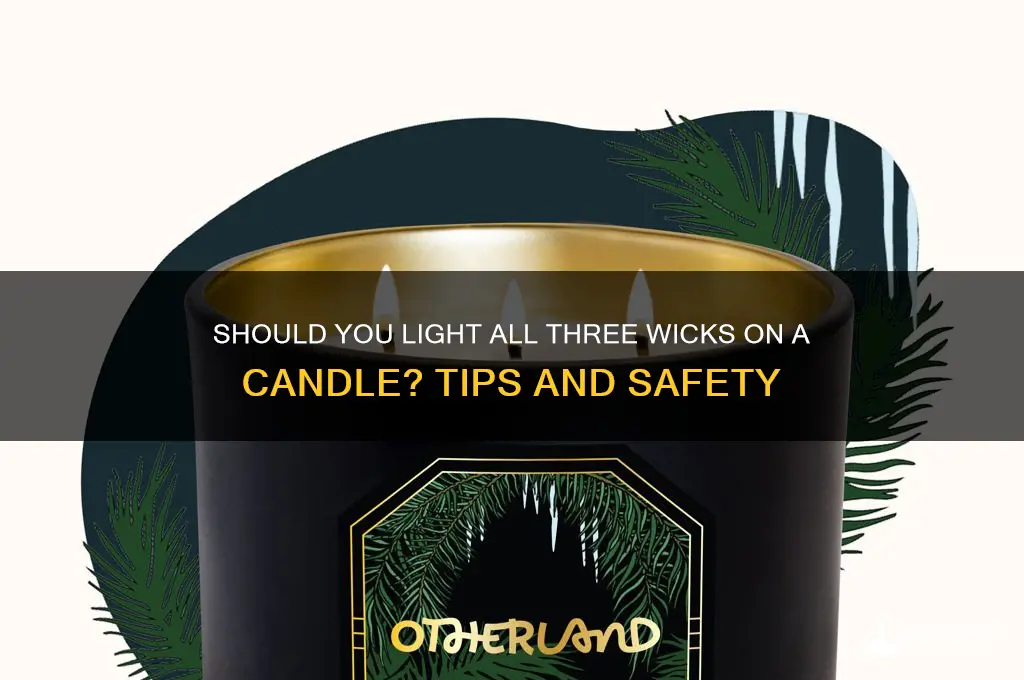 do you light all 3 wicks on a candle