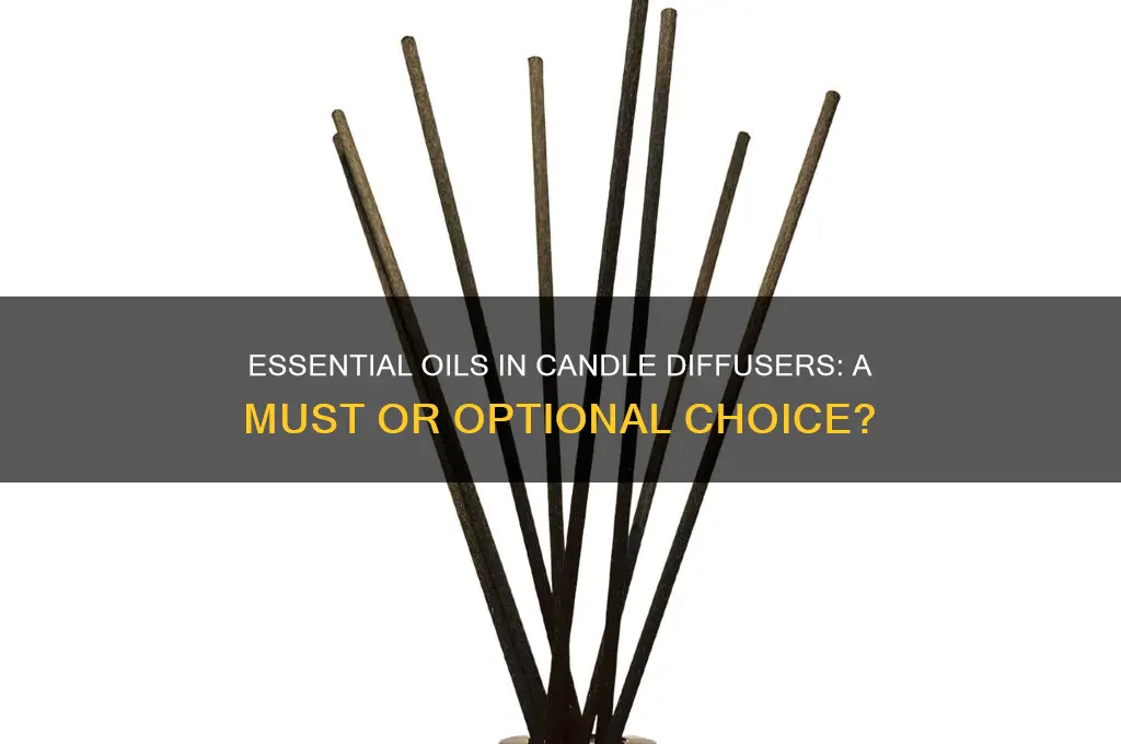 do you must put essential oils in a candle diffuser