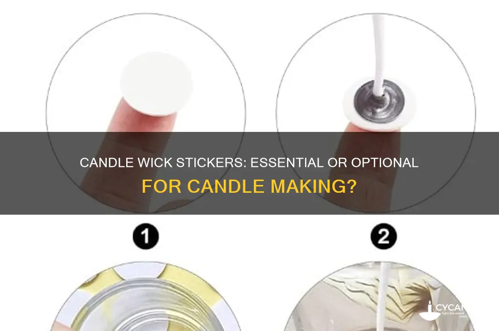 do you need candle wick stickers for make candles