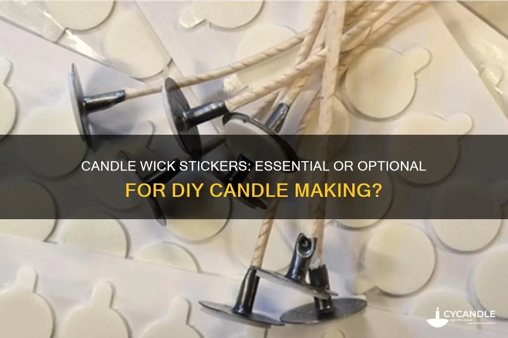 do you need candle wick stickers