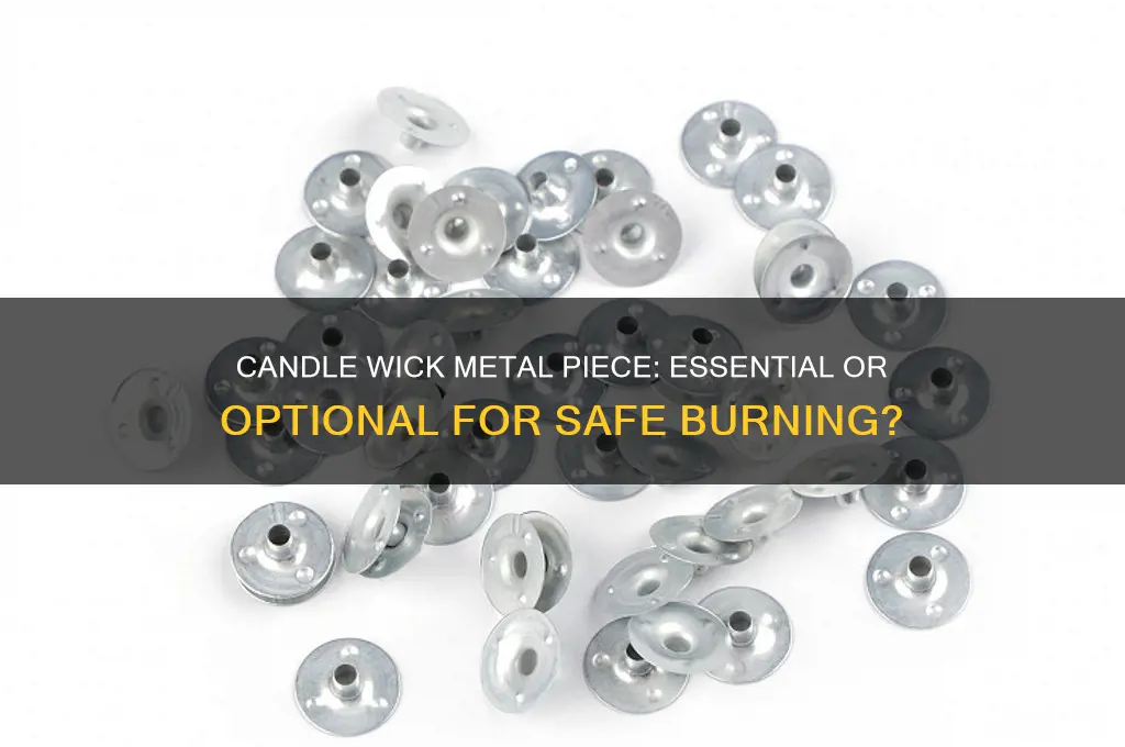 do you need the metal piece in a candle wick