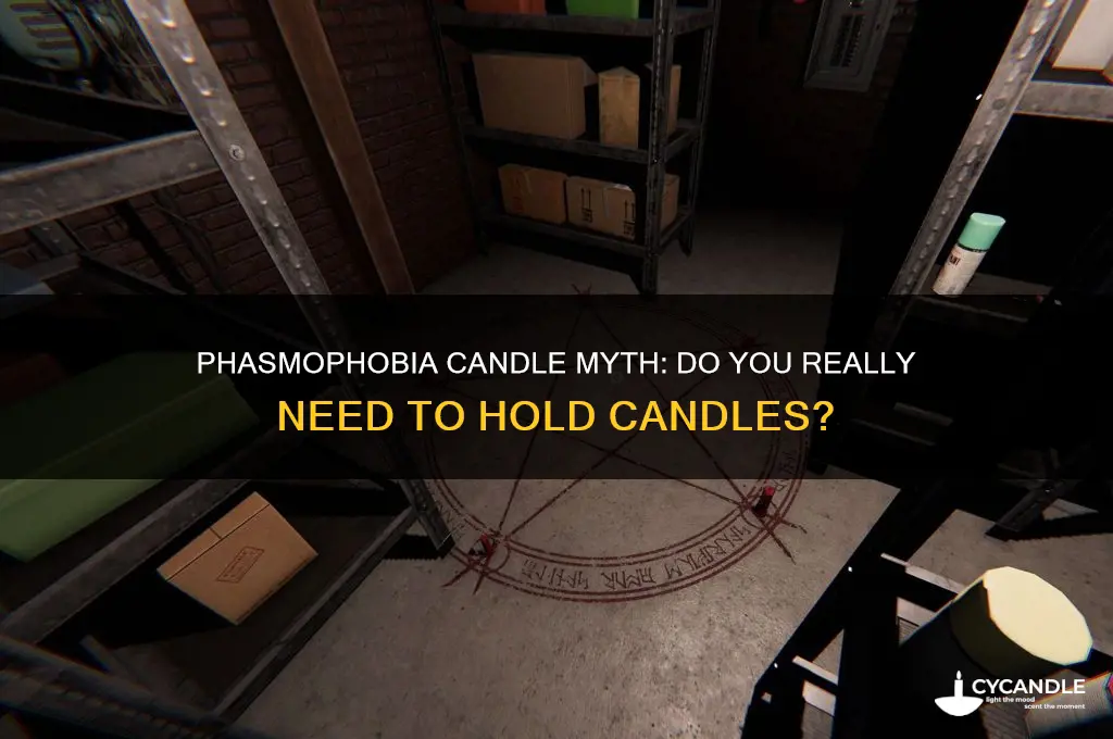 do you need to hold candles to work phasmophobia