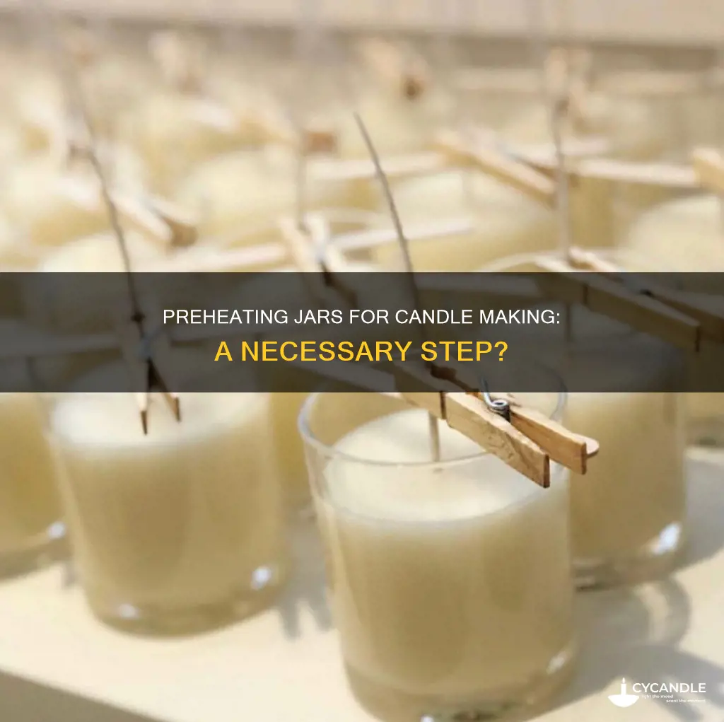 do you need to preheat jars for candle making