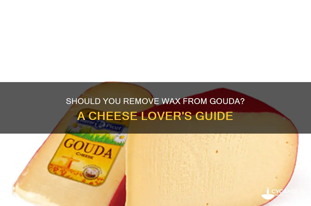 do you need to remove the wax from gouda