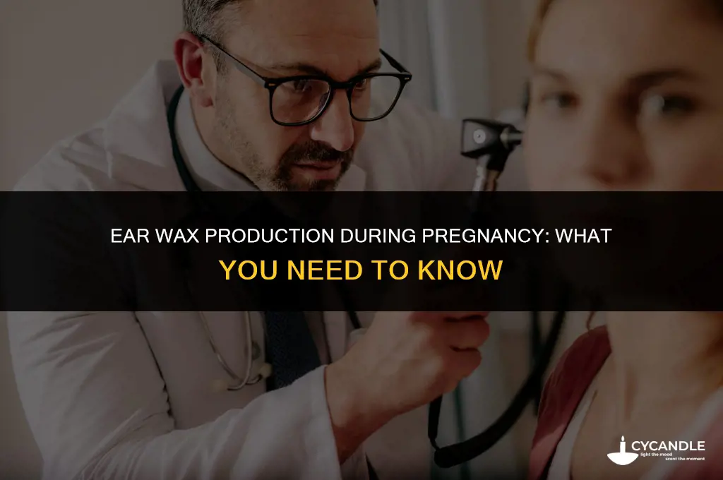 do you produce more ear wax when pregnant