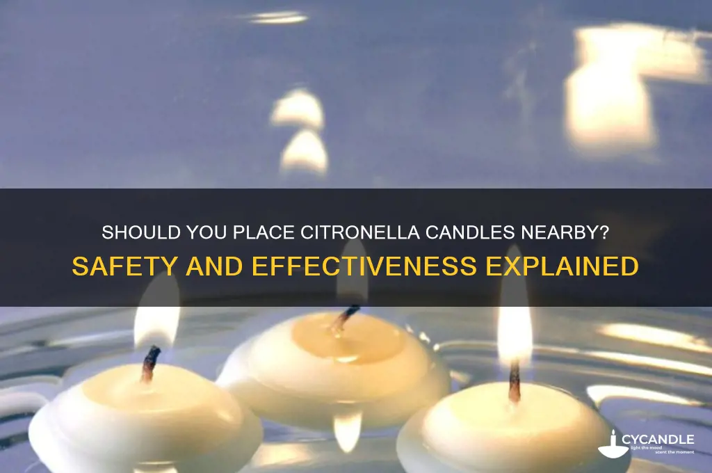 do you put citronella candles near you