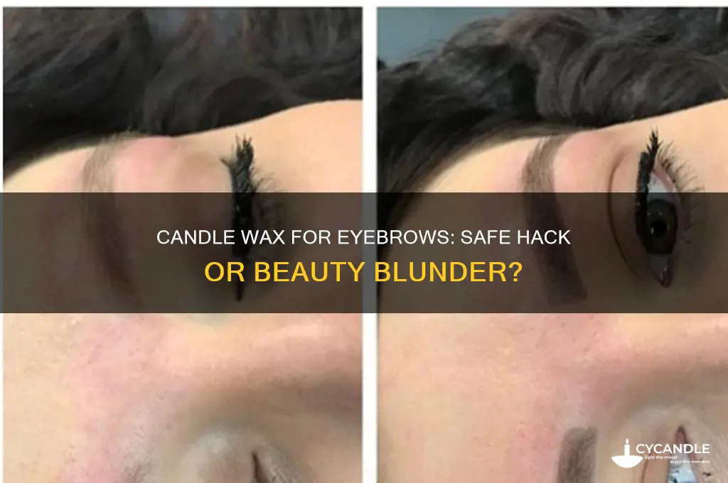 do you use candle wax to wax your eyebrows