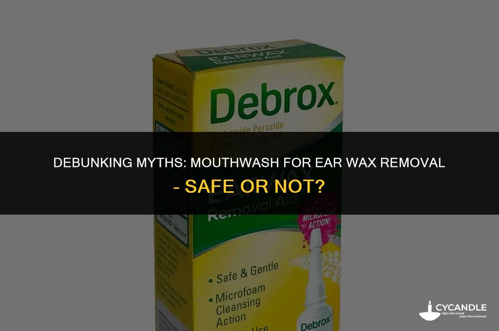 do you use mouthwash to clean ear wax