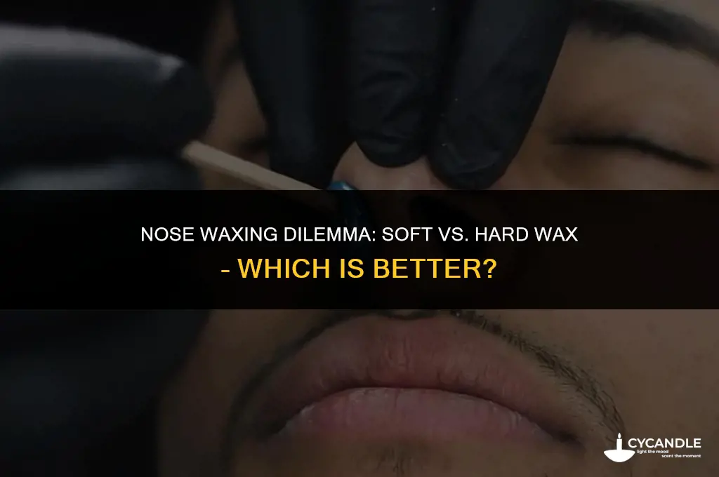 do you use soft or hard wax in your nose