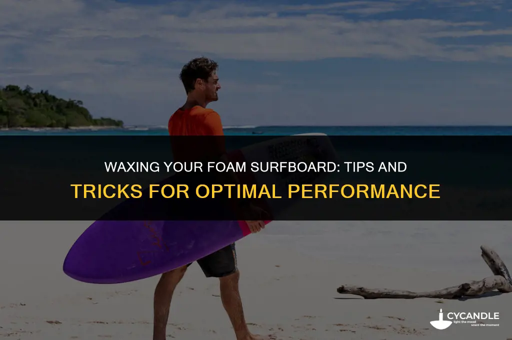 do you use wax on a foam surfboard