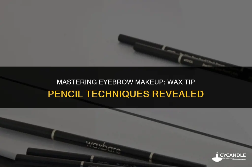 do you use wax tip of eyebrow pencil first