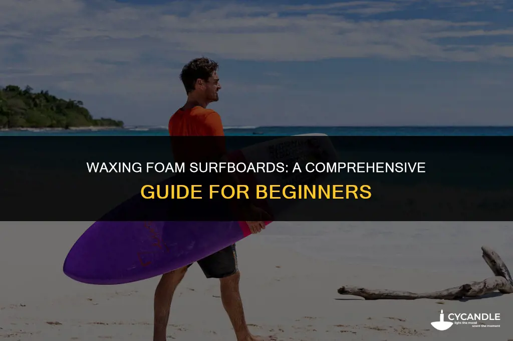 do you wax foam surfboards