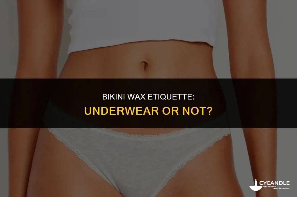 do you wear underwear when getting a bikini wax