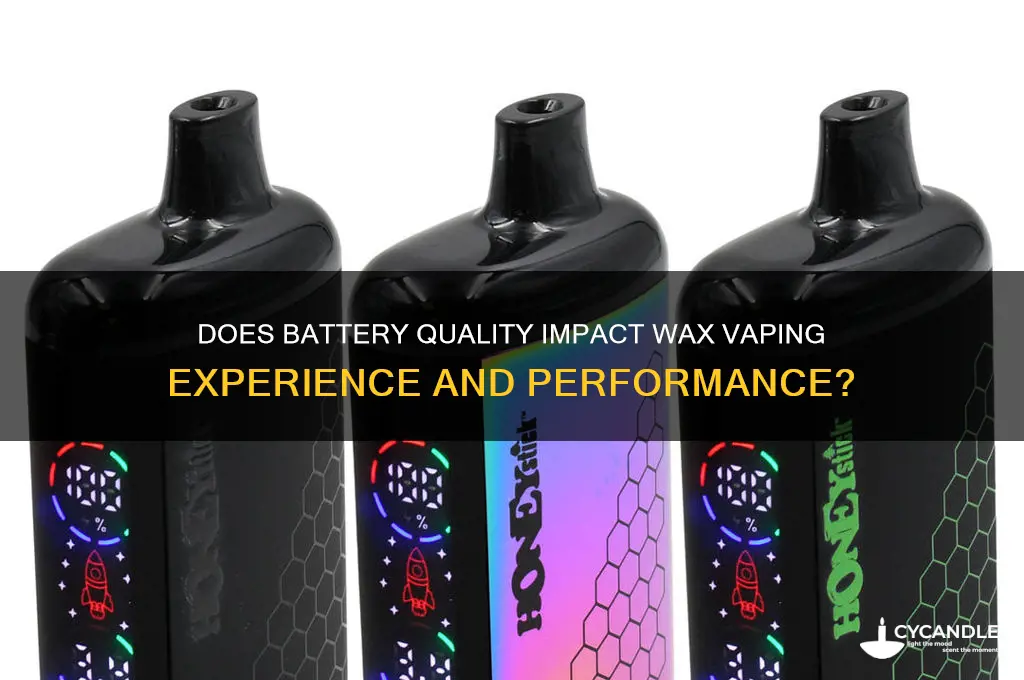 does a battery maker a difference when vaping wax