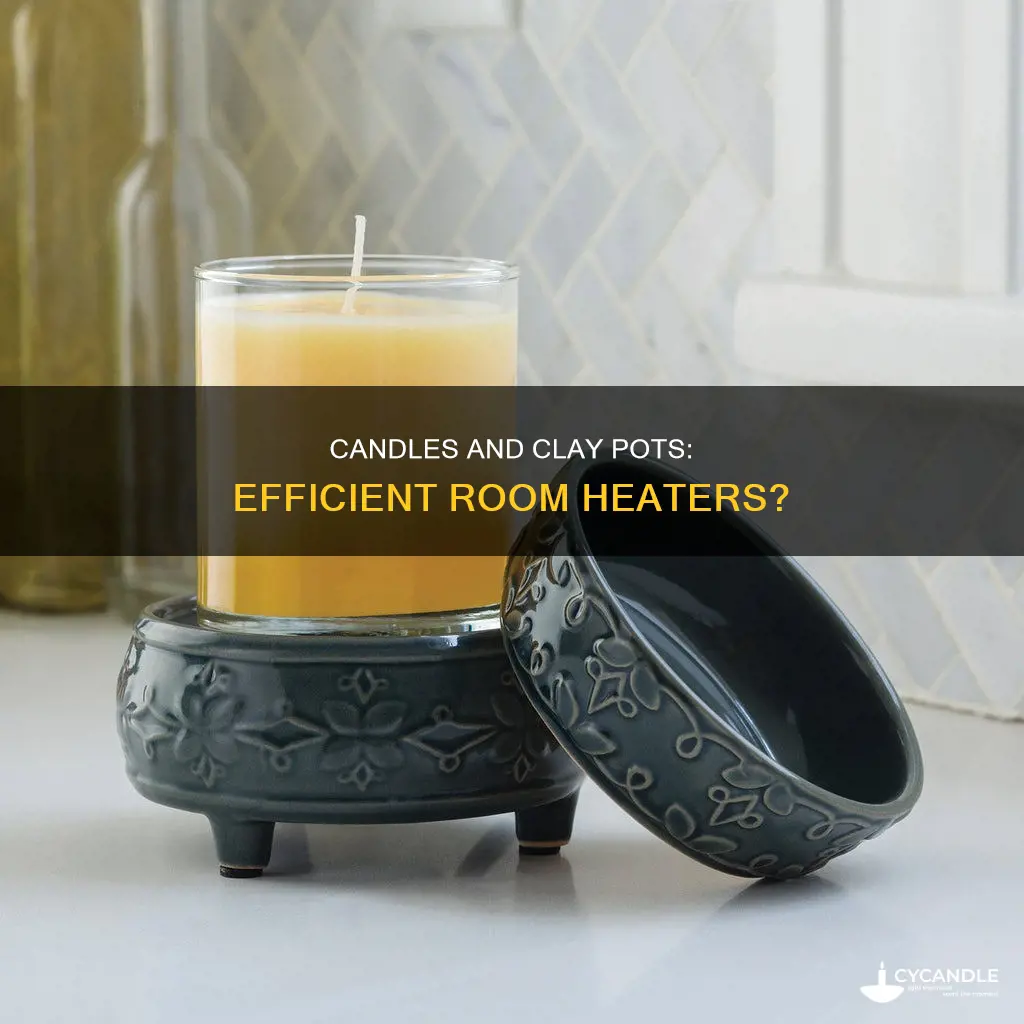 does a candle and a clay pot heat a room