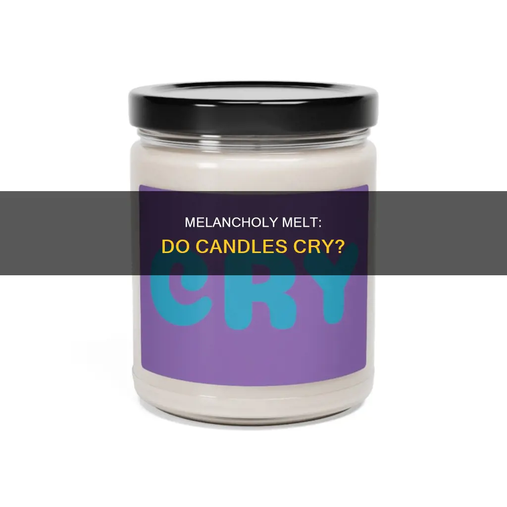 does a candle cry