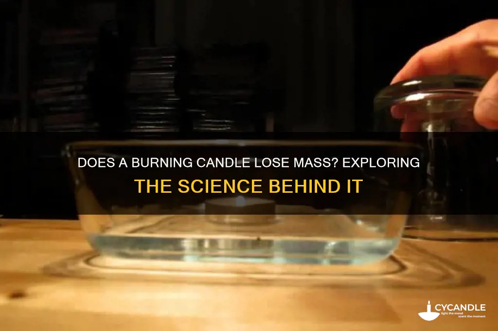 does a candle lose mass when it burns