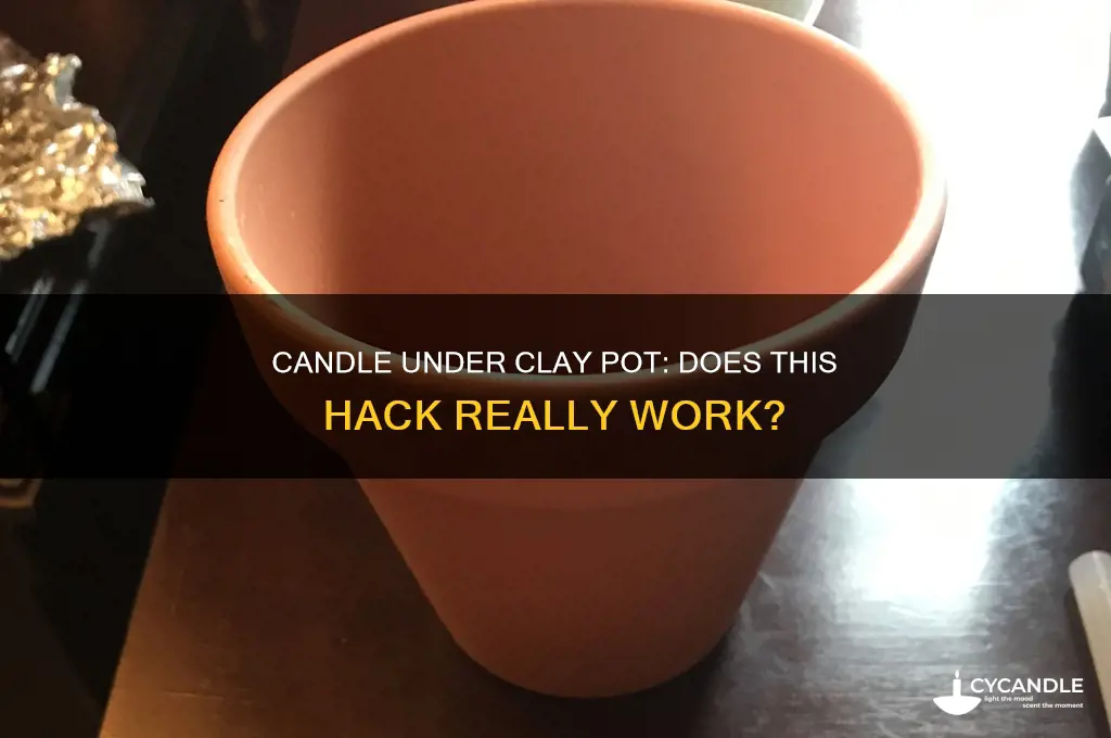 does a candle under a clay pot work