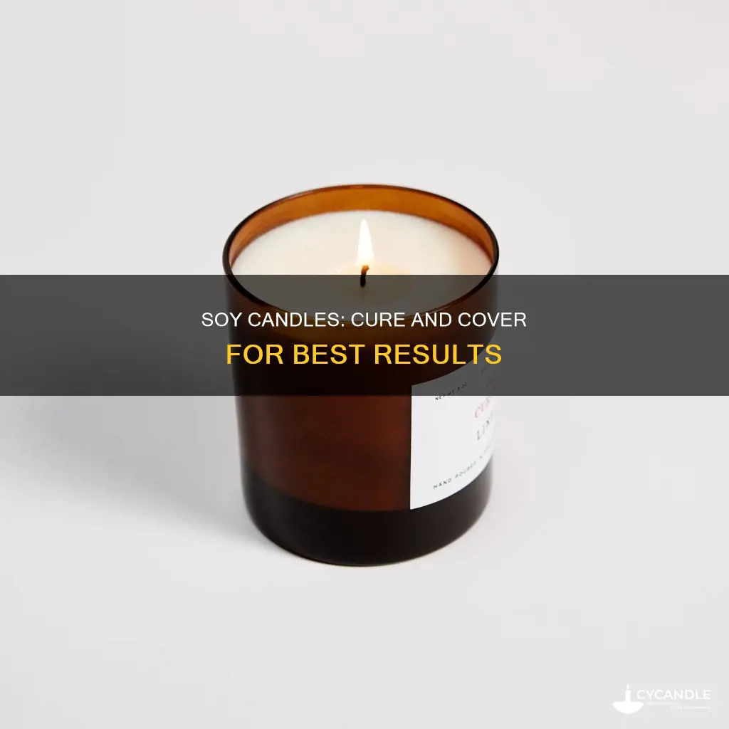 does a curing soy candle need to be covered
