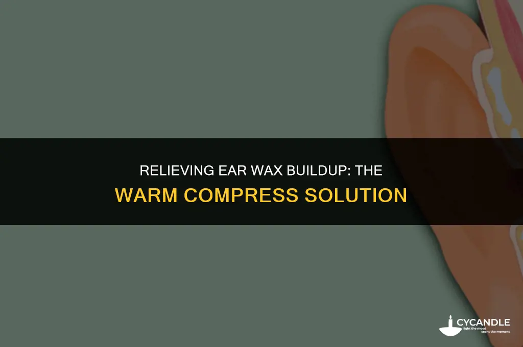 does a warm compress help ear wax