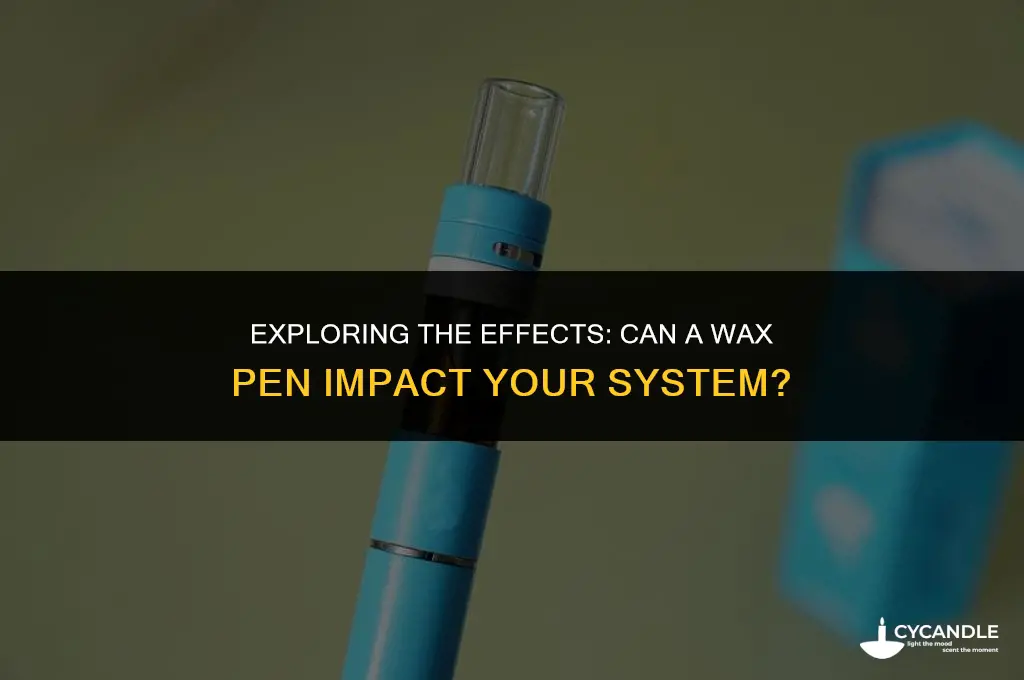 does a wax pen get in your system