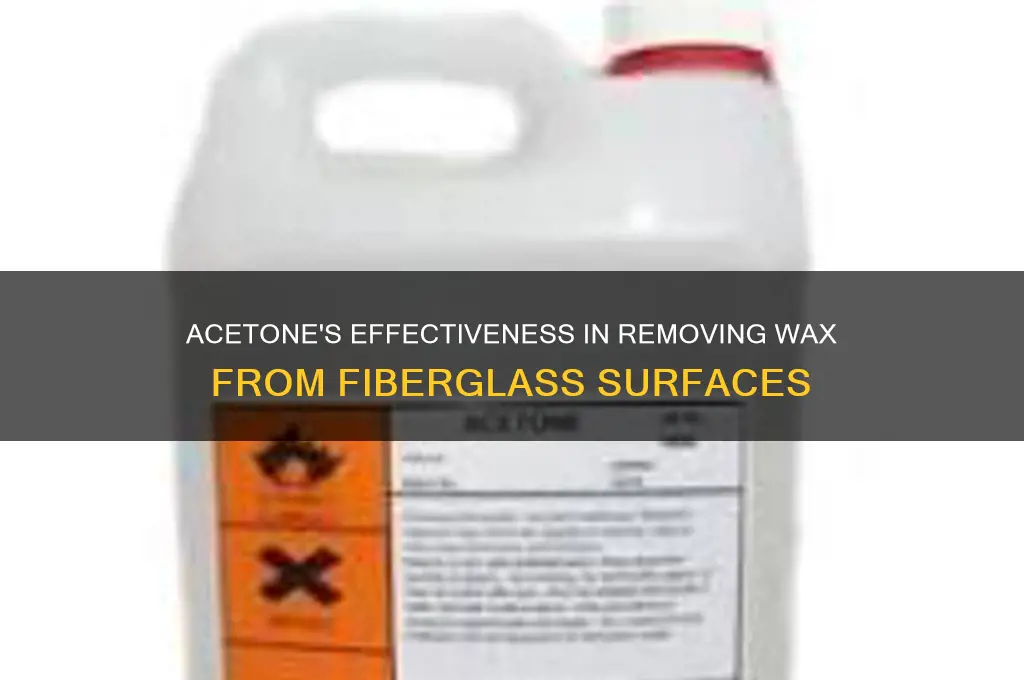 does acetone remove wax from fiberglass