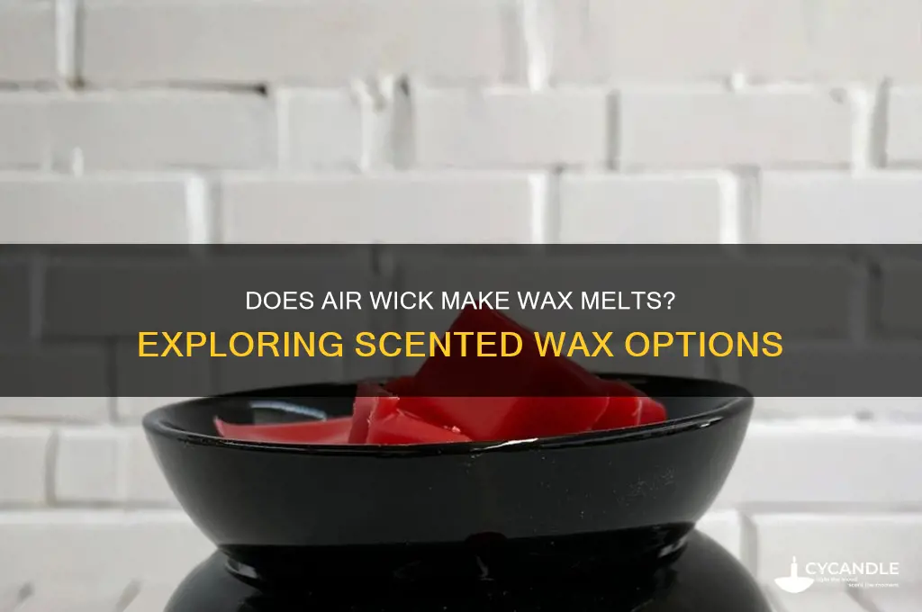 does air wick make wax melts
