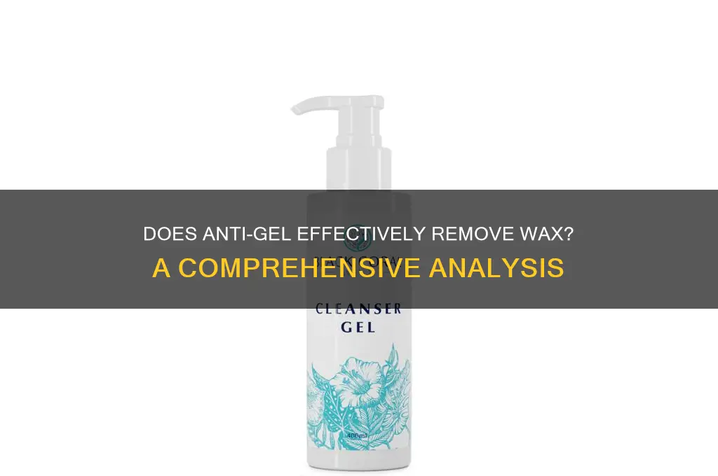 does anti-gel remove the wax
