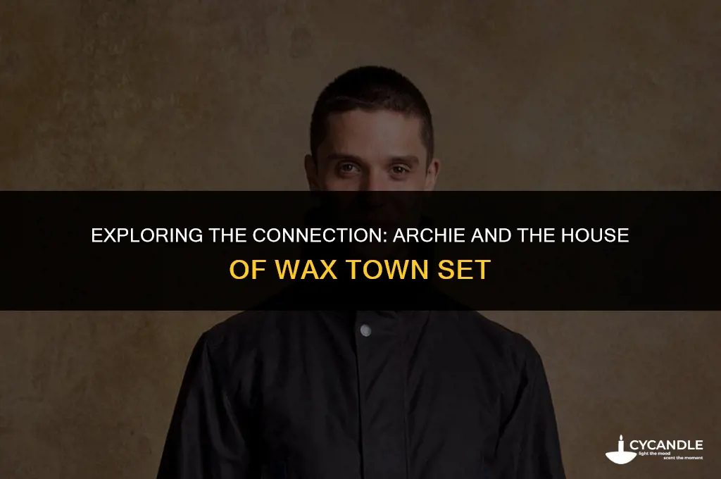 does archie use the town set from house of wax