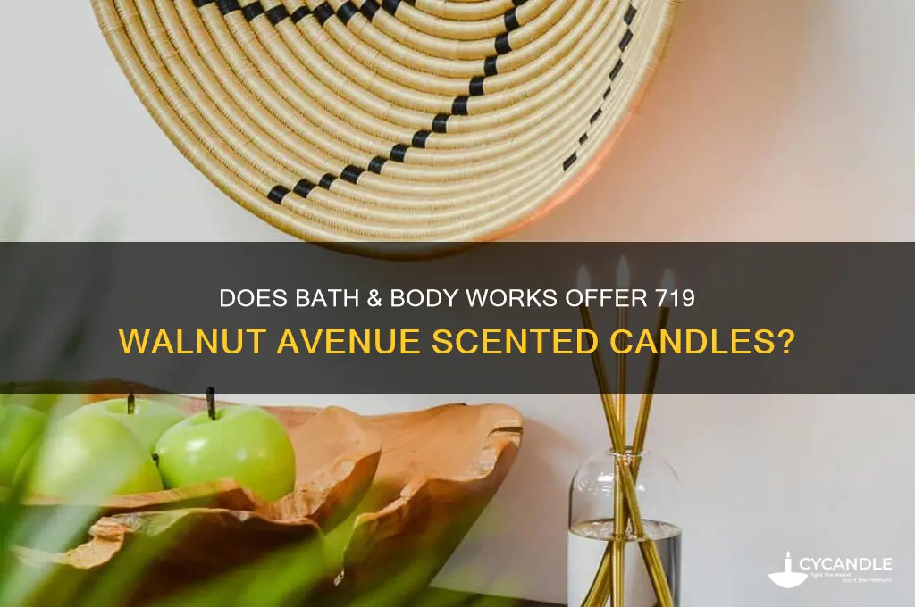 does bath and body works make 719 walnut avenue candles