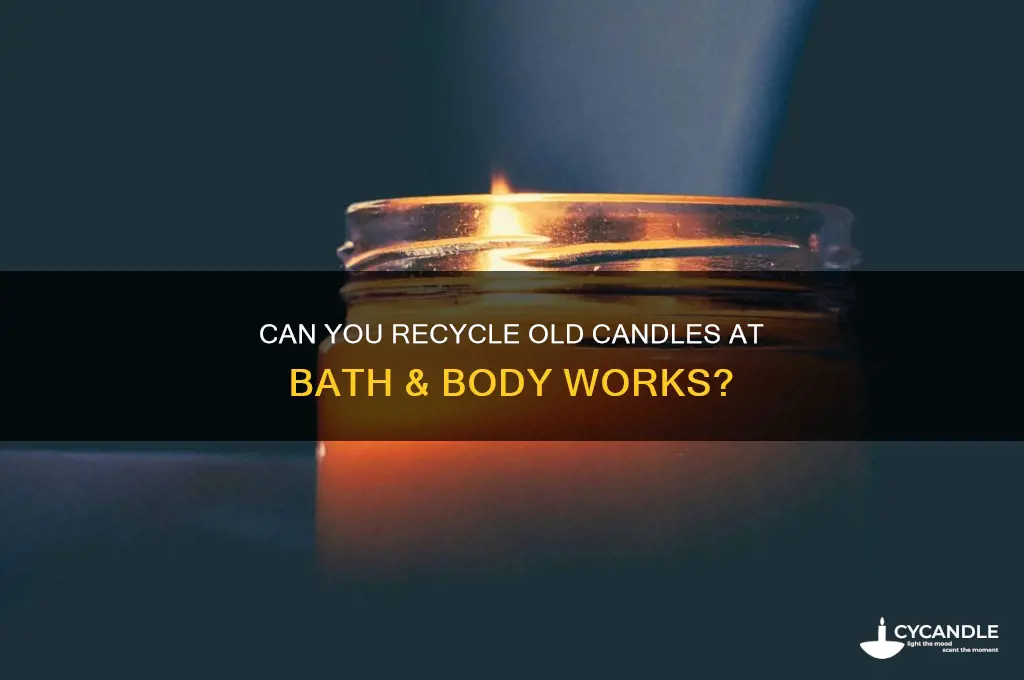 does bath and body works take old candles