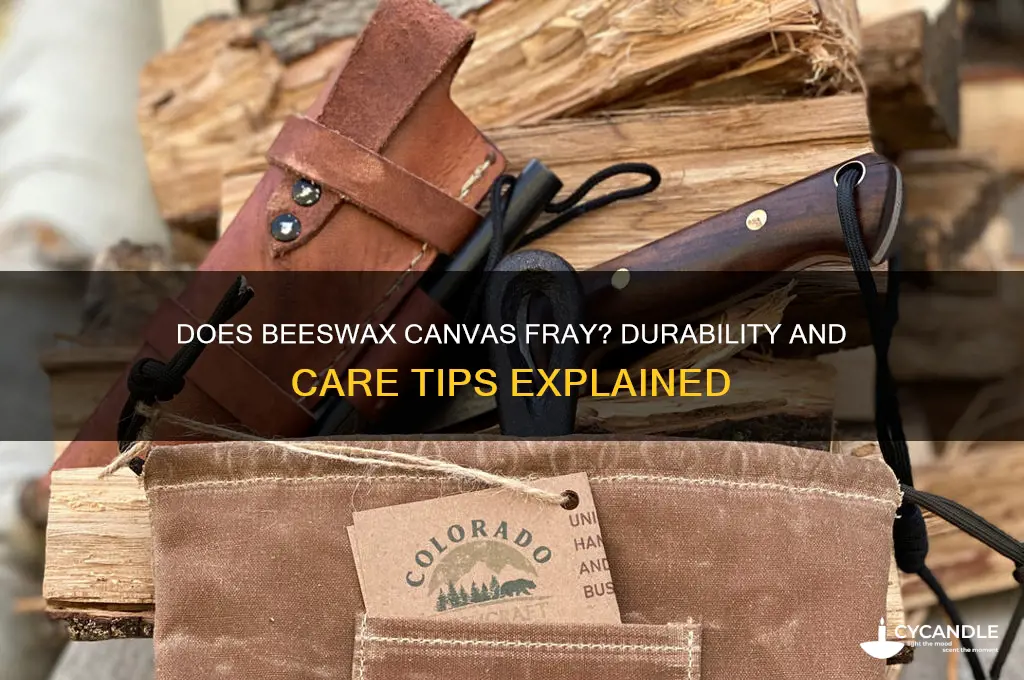 does beeswax canvas fray