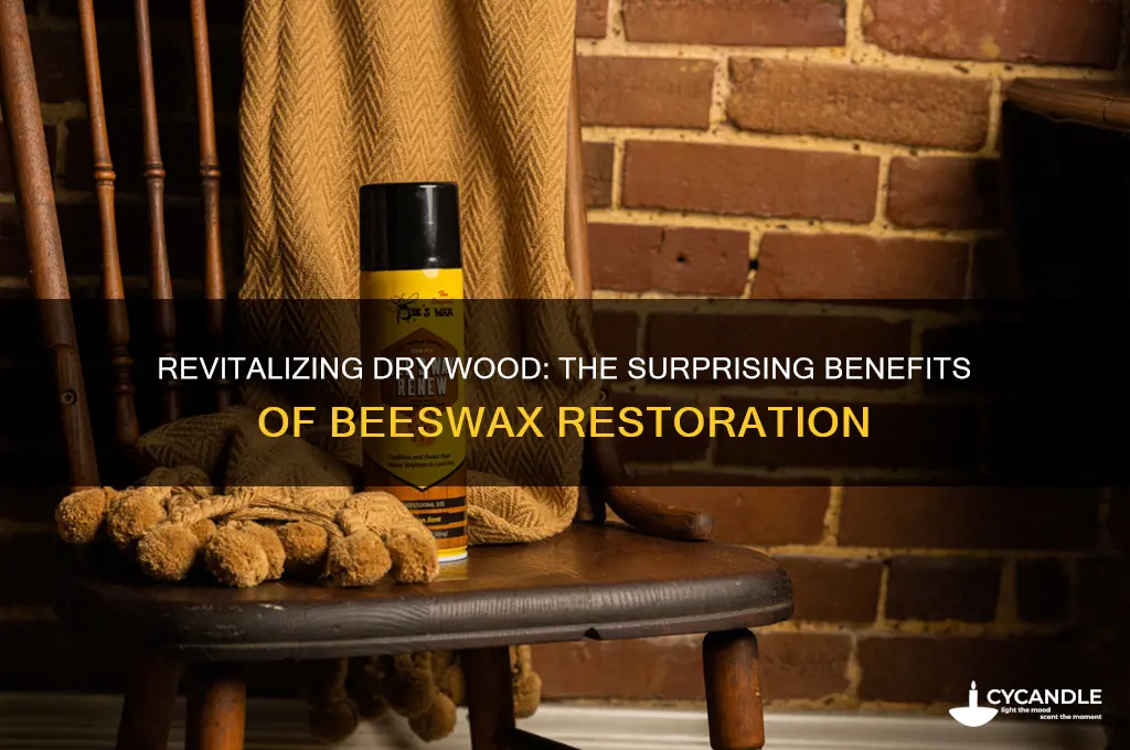 does beeswax restore dry wood