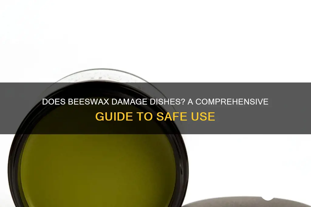 does beeswax ruin dishes