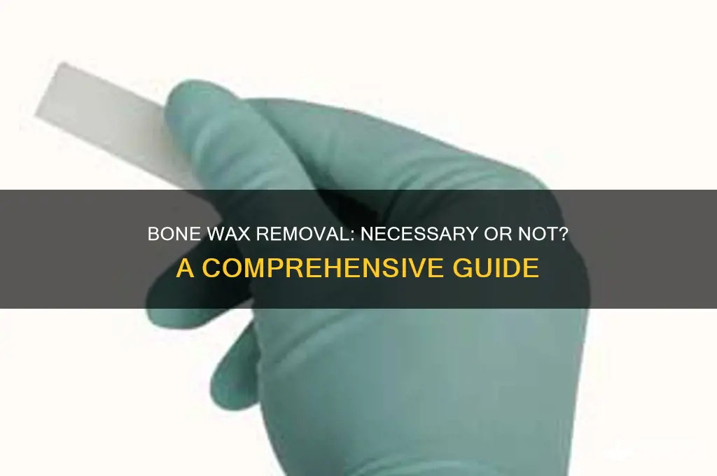 does bone wax need to be removed