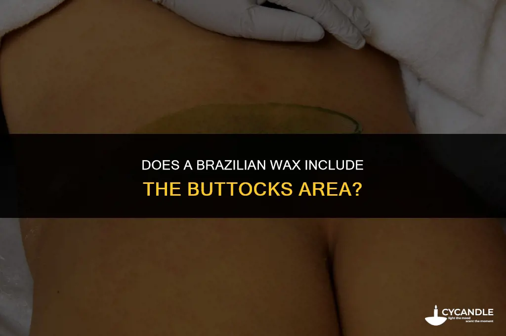 does brazilian wax include buttocks