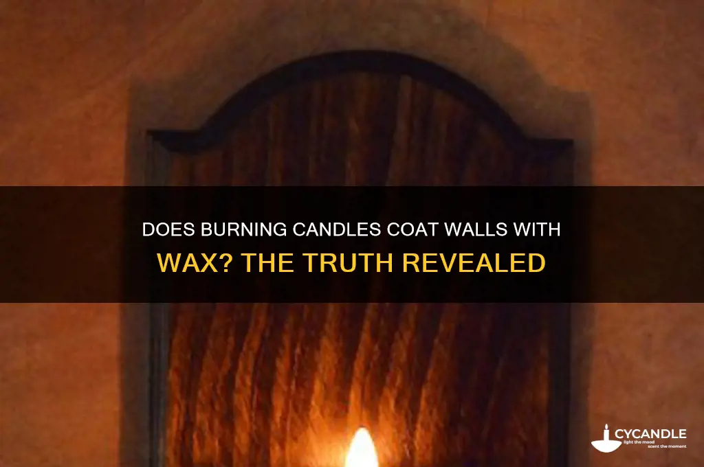 does burning candles coat walls with wax